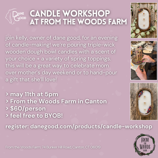 CANDLE WORKSHOP AT FROM THE WOODS 5/11 - Dane Good